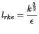 $\displaystyle l_{rke} = \frac{k^{\frac{3}{2}}}{\epsilon}$