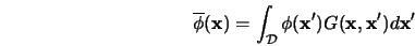  \overline{\phi}({\bf x}) = \int_{\cal D} \phi({\bf x}') G({\bf x,x'}) d{\bf x}' 