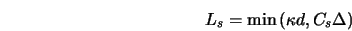  L_s = {\rm min} \left(\kappa d, C_s \Delta \right) 