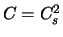 $C=C_s^2$