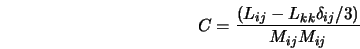  C =\frac { (L_{ij}-L_{kk} \delta_{ij}/3)} {M_{ij}M_{ij}} 