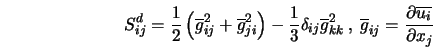  S_{ij}^{d} = \frac{1}{2} \left(\overline{g}_{ij}^{2} + \ove... ...rline{g}_{ij} = \frac{\partial \overline{u_i}}{\partial x_{j}} 
