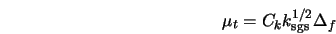  \mu_{t} = C_k k_{\rm sgs}^{1/2} \Delta_f 