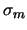 $\sigma_m$
