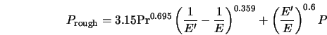  P_{\rm rough} = 3.15 {\rm Pr}^{0.695} \left(\frac{1}{E'} - \frac{1}{E} \right)^{0.359} + \left(\frac{E'}{E} \right)^{0.6} P 