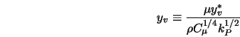  y_v \equiv \frac{\mu y_v^*}{\rho C_{\mu}^{1/4} k_P^{1/2}} 