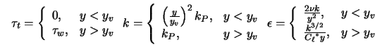  \tau_t = \left\{ \begin{array}{ll} 0, & y < y_v \\ \tau_w, ... ...\frac{k^{3/2}}{{C_{\ell}}^* y}, & y > y_v \end{array} \right . 
