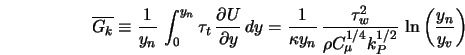  \overline{G_k} \equiv \frac{1}{y_n} \, \int_0^{y_n} \tau_t \... ...o C_{\mu}^{1/4} k_P^{1/2}} \, \ln \left(\frac{y_n}{y_v}\right) 