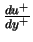 $\frac{d u^+}{d y^+}$
