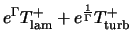 $\displaystyle e^{\Gamma} T_{\rm lam}^+ + e^\frac{1}{\Gamma} T_{\rm turb}^+$