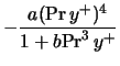 $\displaystyle - \frac{a ({\rm Pr} \, y^+)^4}{1 + b {\rm Pr}^3 \, y^+}$