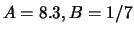 $A=8.3, B=1/7$