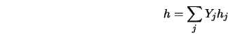  h = \sum_j Y_j h_j 