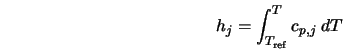 h_j = \int^{T}_{T_{\rm ref}} c_{p,j}\; dT 
