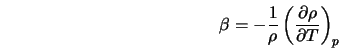  \beta = -\frac{1}{\rho} \left(\frac{\partial \rho}{\partial T}\right)_p 