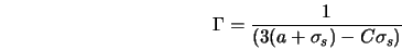  {\Gamma} = \frac{1}{(3(a+\sigma_s) - C\sigma_s)} 
