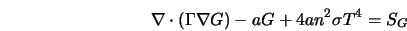  \nabla \cdot \left({\Gamma} \nabla G \right) -aG + 4an^2 \sigma T^4 =S_G 