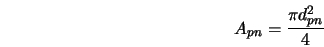  A_{pn} = \frac{\pi d_{pn}^2}{4} 