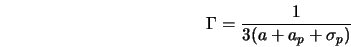  {\Gamma} = \frac{1}{3 (a + a_p + \sigma_p)} 