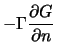 $\displaystyle - {\Gamma} \frac{\partial G}{\partial n}$