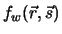 $\displaystyle f_w({\vec r}, {\vec s})$