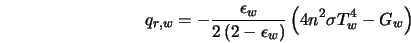  q_{r,w} = - \frac{\epsilon_w}{2 \left(2 - \epsilon_w \right)} \left(4 n^2 \sigma T_w^4 - G_w \right) 