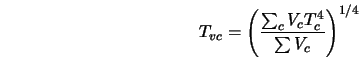  T_{vc} = \left(\frac{\sum_c V_c T_c^4}{\sum V_c} \right) ^{1/4} 