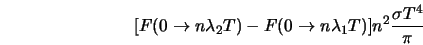 [F(0 \rightarrow n\lambda_2 T) - F(0 \rightarrow n \lambda_1 T)]n^2 \frac{\sigma T^4}{\pi} 