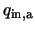 $q_{\rm in, a}$