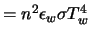 $= n^2 \epsilon_w \sigma T_w^4$