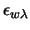$\epsilon_{w \lambda}$
