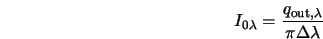  I_{0 \lambda} = \frac{q_{{\rm out},\lambda}}{\pi \Delta \lambda} 