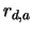 $r_{d,a}$