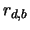 $\displaystyle r_{d,b}$