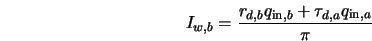  I_{w,b} = \frac{r_{d,b} q_{{\rm in},b} + \tau_{d,a} q_{{\rm in},a}}{\pi} 
