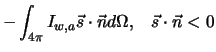 $\displaystyle -\int_{4\pi}I_{w,a} {\vec s} \cdot {\vec n} d\Omega, \; \; \; {\vec s}\cdot {\vec n} <0$