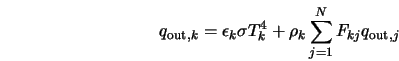  q_{{\rm out},k} = \epsilon_k \sigma T_k^4 + \rho_k \sum_{j=1}^N F_{kj} q_{{\rm out},j} 