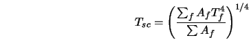  T_{sc} = \left(\frac{\sum_f A_f T_f^4}{\sum A_f} \right) ^{1/4} 