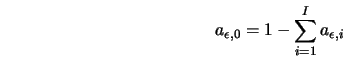  a_{\epsilon,0} = 1 - \sum_{i=1}^I{a_{\epsilon,i}} 