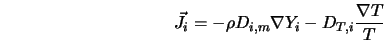  \vec{J}_{i} = - \rho D_{i,m} \nabla Y_i - D_{T,i}\frac{\nabla T}{T} 