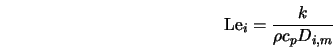 {\rm Le}_i = \frac{k} {\rho c_p D_{i,m}} 