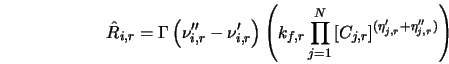  \hat{R}_{i,r} = {\Gamma} \left(\nu''_{i,r} - \nu'_{i,r} \ri... ... \left[C_{j,r} \right]^{(\eta'_{j,r} + \eta''_{j,r})} \right) 