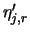$\eta'_{j,r}$
