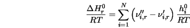  \frac{\Delta H_r^0}{RT} = \sum_{i=1}^N \left(\nu''_{i,r} - \nu'_{i,r} \right) \frac{h_{i}^0}{RT} 