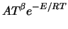 $\displaystyle AT^{\beta} e^{-E/RT}$