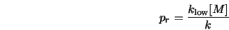  p_r = \frac{k_{\rm low}[M]}{k} 