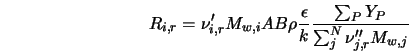  R_{i,r} = \nu'_{i,r} M_{w,i} AB \rho \frac{\epsilon}{k} \frac{ \sum_{P} Y_{P} }{\sum_{j}^N \nu''_{j,r} M_{w,j}} 