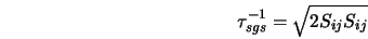  \tau^{-1}_{sgs} = \sqrt{2 S_{ij} S_{ij} } 