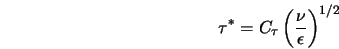  \tau^{*} = C_{\tau} \left(\frac{\nu}{\epsilon} \right)^{1/2} 