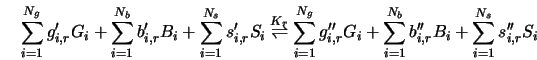  \sum_{i=1}^{N_g} g'_{i,r} G_i + \sum_{i=1}^{N_b} b'_{i,r} B_... ...sum_{i=1}^{N_b} b''_{i,r} B_i + \sum_{i=1}^{N_s} s''_{i,r} S_i 